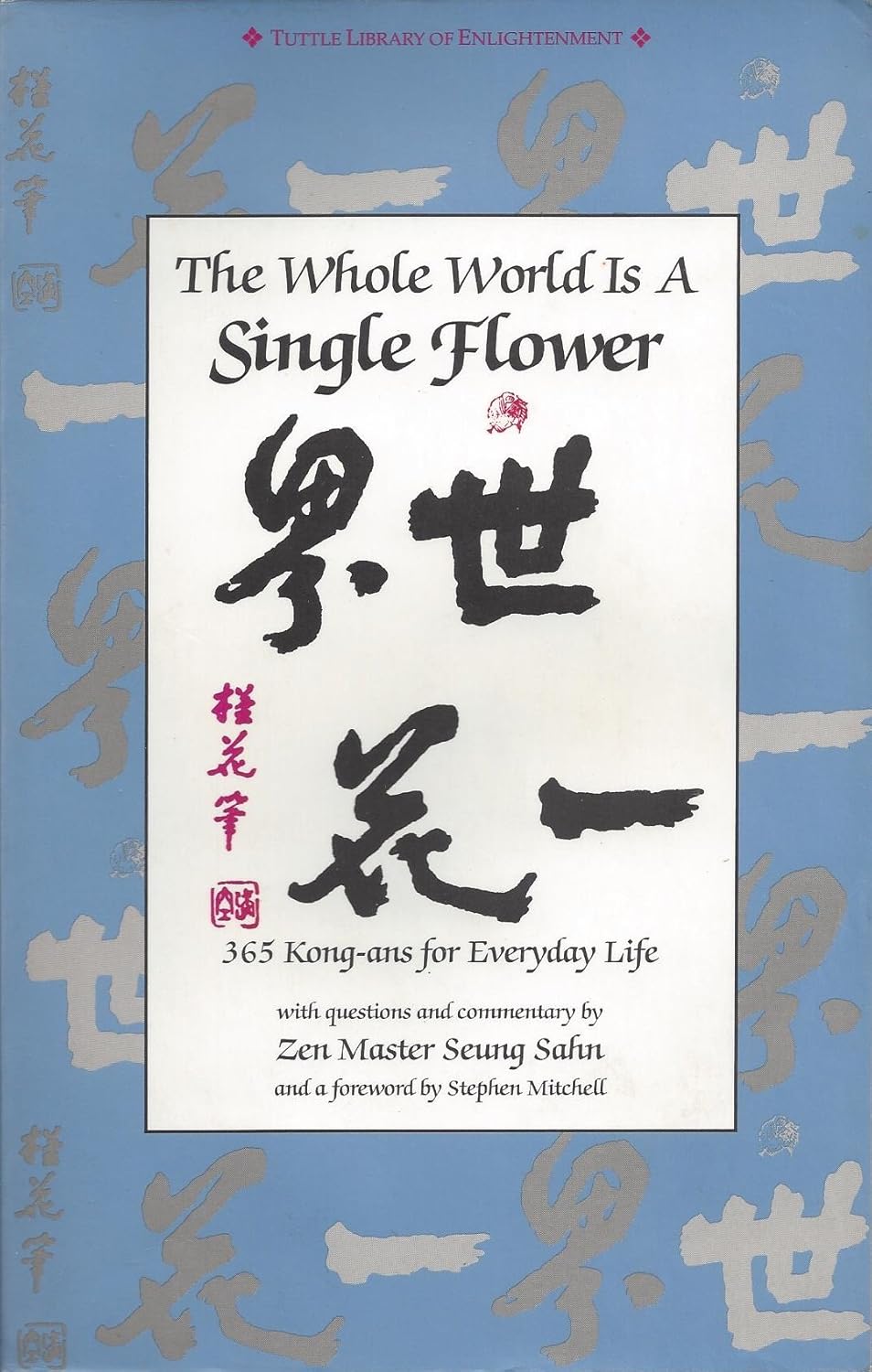 The Whole World Is a Single Flower: 365 Kong-Ans for Everyday Life